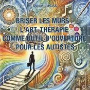 Briser Les Murs : L'Art-Thérapie Comme Outil D'Ouverture Pour Les Autistes