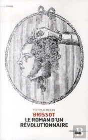Brissot  Le Roman D'Un Revolutionnaire