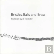 Bristles, Balls And Brass