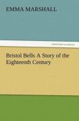 Bristol Bells A Story Of The Eighteenth Century