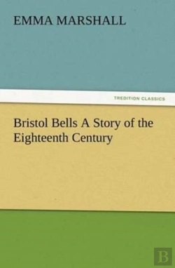 Bertrand.pt - Bristol Bells A Story Of The Eighteenth Century