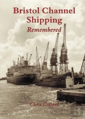 Bristol Channel Shipping Remembered