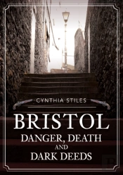 Bristol: Danger, Death And Dark Deeds