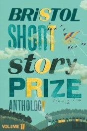 Bristol Short Story Prize Anthology Volume 11