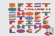 Bristol Short Story Prize Anthology Volume 14