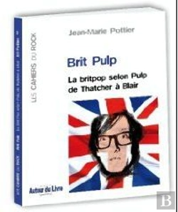 Bertrand.pt - Brit Pulp ; La Britpop Selon Pulp De Thatcher À Blair