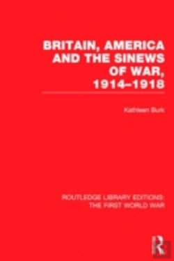 Bertrand.pt - Britain, America And The Sinews Of War 1914-1918 (Rle The First World War)