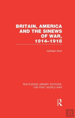 Bertrand.pt - Britain, America And The Sinews Of War 1914-1918 (Rle The First World War)