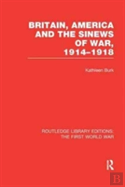 Bertrand.pt - Britain, America And The Sinews Of War 1914-1918 (Rle The First World War)