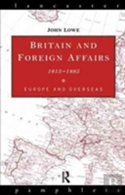 Britain And Foreign Affairs 1815-1885