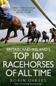 Britain And Ireland'S Top 100 Racehorses Of All Time