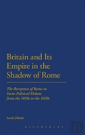 Britain And Its Empire In The Shadow Of Rome
