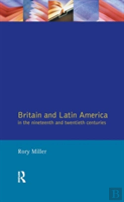 Bertrand.pt - Britain And Latin America In The 19th And 20th Centuries