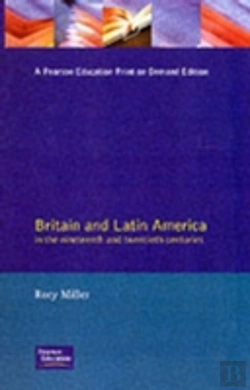 Bertrand.pt - Britain And Latin America In The 19th And 20th Centuries