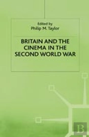 Britain And The Cinema In The Second World War