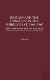 Britain And The Conflict In The Middle East, 1964-1967