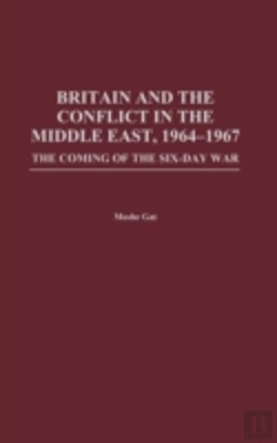 Bertrand.pt - Britain And The Conflict In The Middle East, 1964-1967