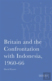 Britain And The Confrontation With Indonesia, 1960-66