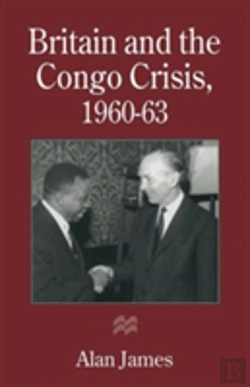 Bertrand.pt - Britain And The Congo Crisis, 1960â€“63