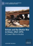 Britain And The Dhofar War In Oman, 1963â€“1976