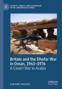 Britain And The Dhofar War In Oman, 1963â€“1976