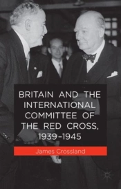 Britain And The International Committee Of The Red Cross, 1939-1945