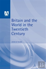 Britain And The World In The Twentieth Century