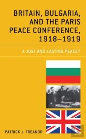 Britain, Bulgaria, And The Paris Peace Conference, 1918-1919