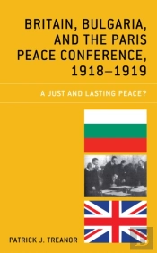 Britain, Bulgaria, And The Paris Peace Conference, 1918â€“1919