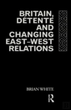 Bertrand.pt - Britain, Detente And Changing East-West Relations
