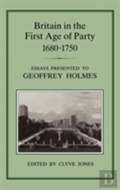 Britain In The First Age Of Party, 1687-1750