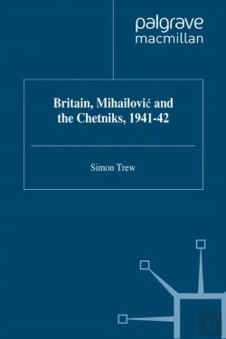 Bertrand.pt - Britain, Mihailovic And The Chetniks, 1941-42