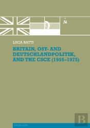 Britain, Ost- And Deutschlandpolitik, And The Csce (1955-1975)