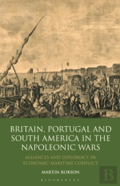 Britain, Portugal And South America In The Napoleonic Wars