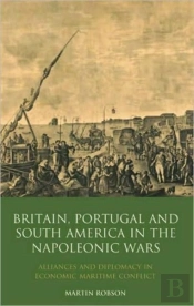 Britain, Portugal And South America In The Napoleonic Wars
