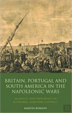 Bertrand.pt - Britain, Portugal And South America In The Napoleonic Wars