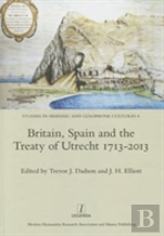 Britain, Spain And The Treaty Of Utrecht 1713-2013