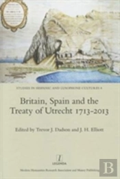 Britain, Spain And The Treaty Of Utrecht 1713-2013