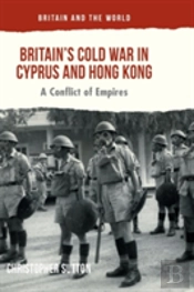 Britainâ€™S Cold War In Cyprus And Hong Kong