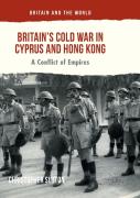 Britainâ€™S Cold War In Cyprus And Hong Kong