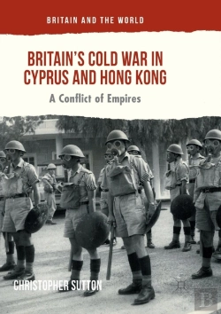 Bertrand.pt - Britainâ€™S Cold War In Cyprus And Hong Kong