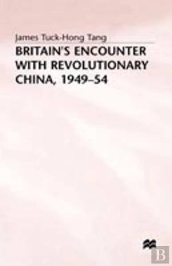 Bertrand.pt - Britainâ€™S Encounter With Revolutionary China, 1949â€“54