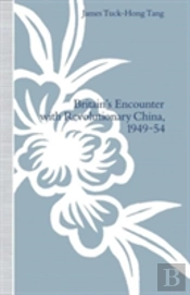Britainâ€™S Encounter With Revolutionary China, 1949â€“54