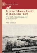 Britainâ€™S Informal Empire In Spain, 1830-1950