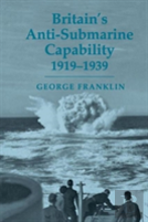 Britain'S Anti-Submarine Capability 1919-1939