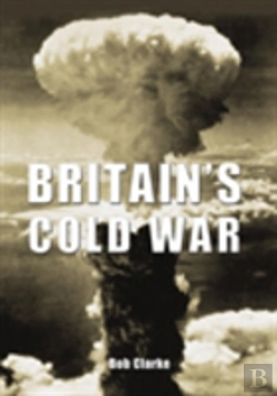 Bertrand.pt - Britain'S Cold War