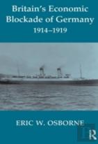 Britain'S Economic Blockade Of Germany, 1914-1919