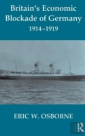 Britain'S Economic Blockade Of Germany, 1914-1919