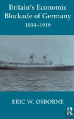 Bertrand.pt - Britain'S Economic Blockade Of Germany, 1914-1919