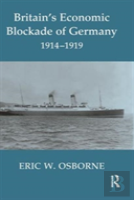 Britain'S Economic Blockade Of Germany, 1914-1919
